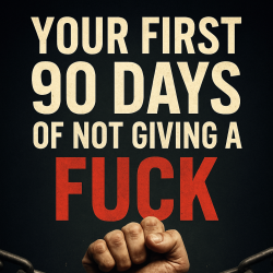 Your first 90 days of not giving a FUCK (eBook)